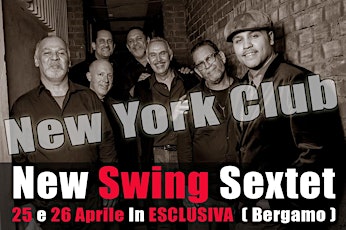 Immagine principale di New Swing Sextet Venerdi 25 e Sabato 26 Aprile 2014 New York Club (Bergamo) 