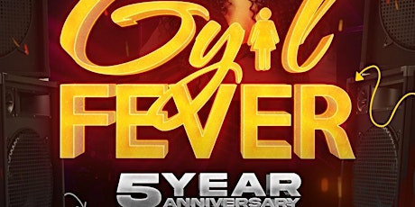 Gyal Fever 5 Year Anniversary