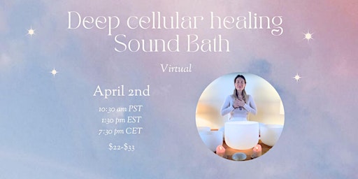 Deep Cellular Healing Sound Bath~virtual