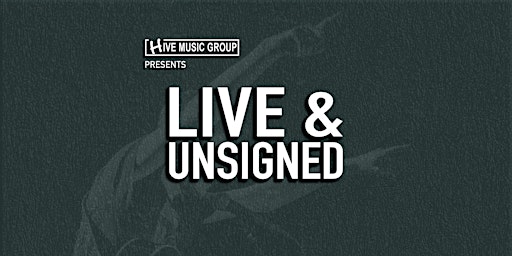 LIVE & UNSIGNED
