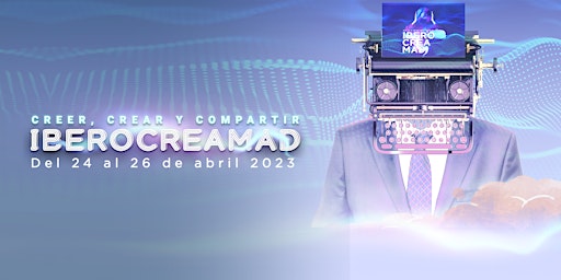 IBEROCREA MAD 2023 "CREER, CREAR Y COMPARTIR"