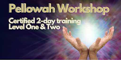 Imagem principal de Pellowah Healing Level One & Two Certified 2 day Training Live Workshop