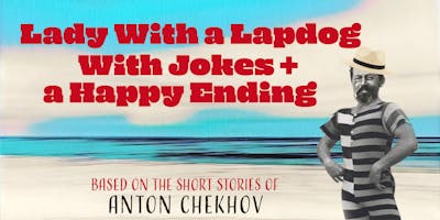 Lady With a Lapdog With Jokes and a Happy Ending!