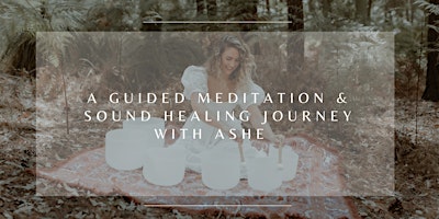 Primaire afbeelding van Guided Meditation and Sound Healing Journey with Ashe