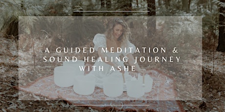 Guided Meditation and Sound Healing Journey with Ashe