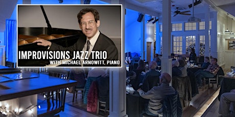 ImproVisions Jazz Trio with pianist Michael Arnowitt