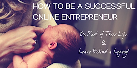 Mummies! Be A Successful Online Entrepreneur! primary image