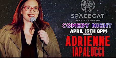 COMEDY NIGHT Featuring Adrienne  Ipalucci at  Spacecat Brewery