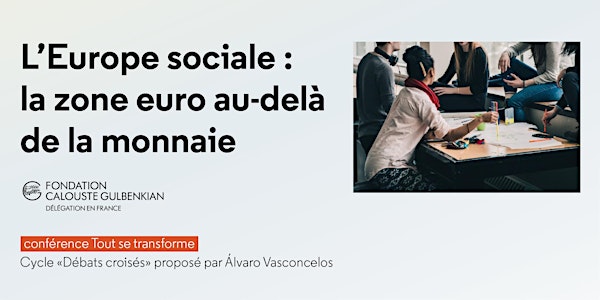 L'Europe sociale : la zone euro, au-delà de la monnaie