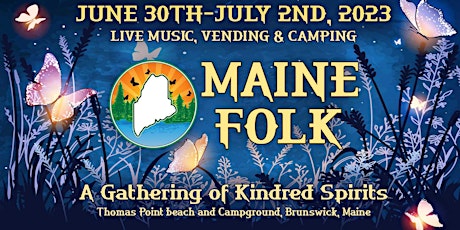 Maine Folk a Gathering of Kindred Spirits, June 30th-July2nd