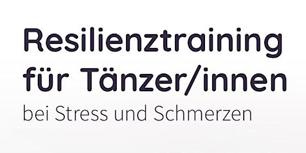 Resilienztraining für Tänzer/innen bei Stress und Schmerzen