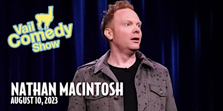 Vail Comedy Show - August 10, 2023 - Nathan Macintosh