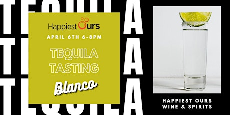 Blanco Tequila Tasting at Happiest Ours!