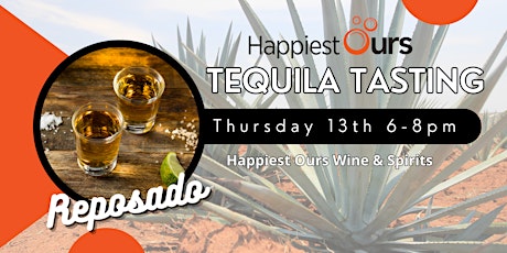 Reposado Tequila Tasting at Happiest Ours!