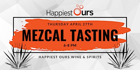 Mezcal tasting at Happiest Ours!