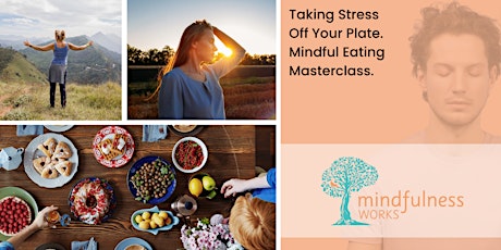 Taking Stress Off Your Plate — Mindful  Eating Masterclass