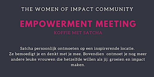 Primaire afbeelding van Women of Impact Community: Empowerment meeting (koffie met Satcha)