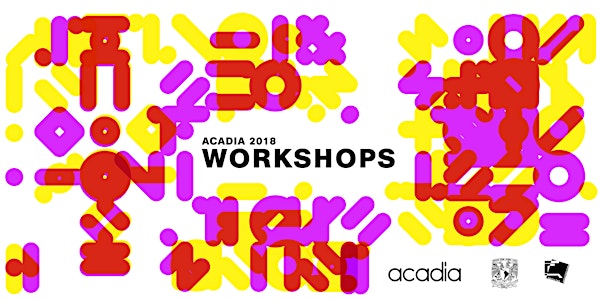 ACADIA 2018 Workshops