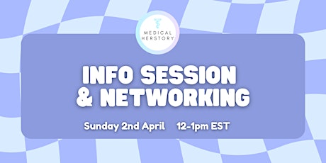 Medical Herstory Info Session & Networking