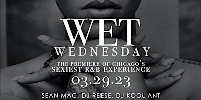 Imagem principal de WET WEDNESDAY "CHICAGO'S SEXIEST R&B EXPERIENCE" STARRING DJ SEAN MAC