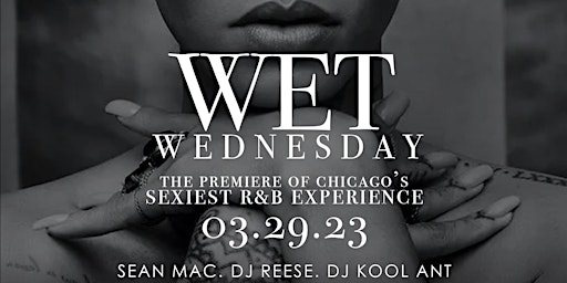 Immagine principale di WET WEDNESDAY "CHICAGO'S SEXIEST R&B EXPERIENCE" STARRING DJ SEAN MAC 
