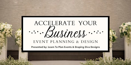 Accelerate Your Business: Wedding/Event Planning & Design
