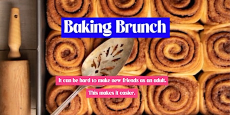 Make New Friends (Baking Class & Brunch!)