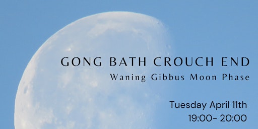 Gong Bath Crouch End ~ Waning Gibbous Moon Phase ~ primary image