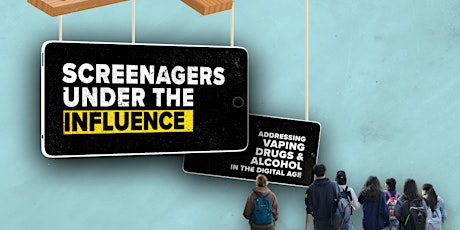 Screenagers Under The Influence: Vaping/Drugs/Alcohol Movie Premiere