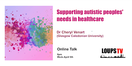 Supporting autistic peoples' needs in healthcare (Dr Cheryl Venart)
