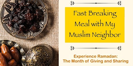 Fast Breaking Meal With My Muslim Neighbors
