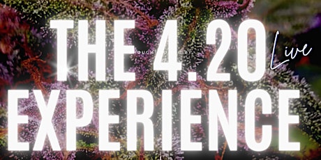 THE 420 EXPERIENCE.. primary image