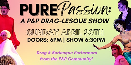 Pure Passion: A P&P Drag-Lesque Show