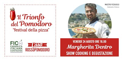 Margherita dentro - Showcooking e degustazione con Antonio Greco Margherita dentro - Showcooking e degustazione con Antonio Greco
