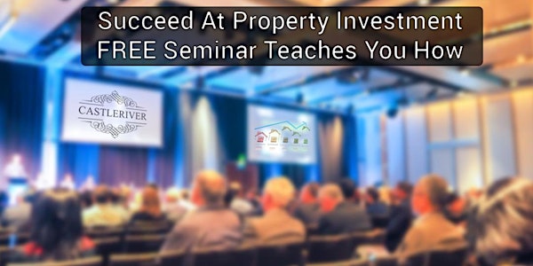 Succeed At Property Investment FREE Seminar Teaches You How.