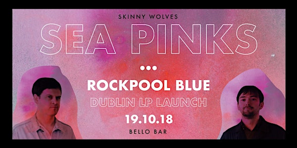 SEA PINKS - Rockpool Blue - Dublin LP Launch Party.
