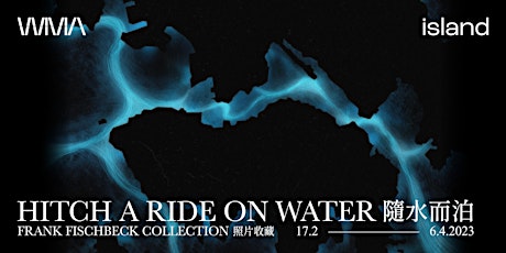 隨水而泊 Hitch a Ride on Water: Frank Fischbeck Collection