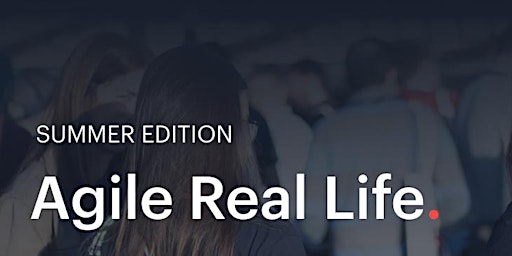 Immagine principale di Agile Real Life 2023 Summer Edition 