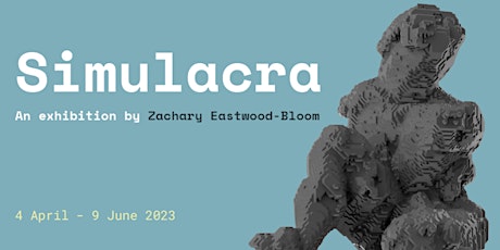 Private View: Simulacra, an exhibition by Zachary Eastwood Bloom primary image