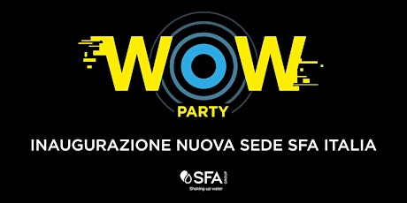 WOW PARTY - Partecipa all'inaugurazione nuova sede SFA ITALIA