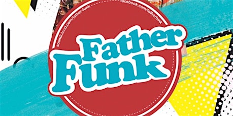 UBK presents: FATHER FUNK primary image
