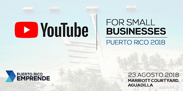 YouTube for Small Businesses: Puerto Rico 2018 | AGUADILLA