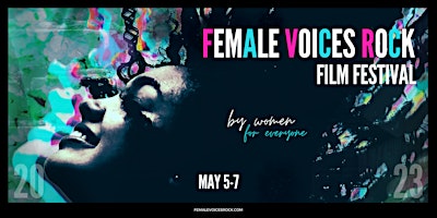 Female Voices Rock Film Festival  (SINGLE DAY PASS - SUNDAY, MAY 7TH)