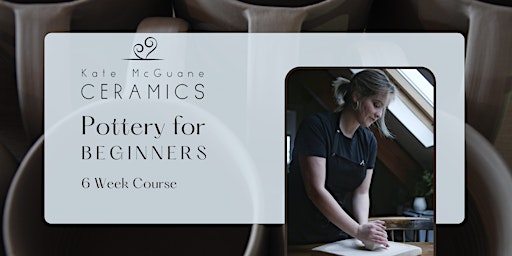 Pottery For Beginner's - 6 Week Course