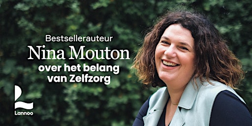 Bestsellerauteur Nina Mouton gaat in gesprek  over het belang van Zelfzorg