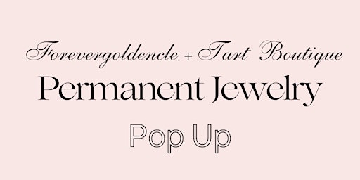 Forevergoldencle Permanent Jewelry Pop Up with Tart Boutique