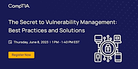 The Secret to Vulnerability Management: Best Practices and Solutions
