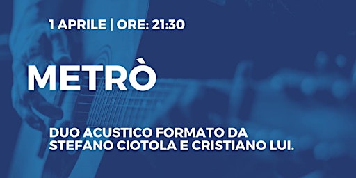 METRO' - duo composto da Stefano Ciotola e Cristiano Lui