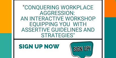 "Conquering Workplace Aggression:  Gain Assertive Guidelines & Strategies"