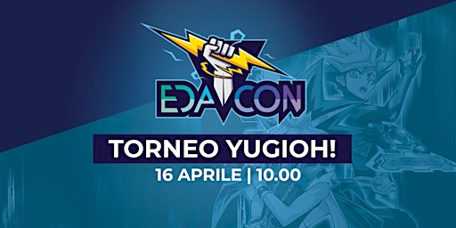 EDACON Domenica 16 Aprile 2023 | ore 10:00 Torneo Yu-Gi-Oh!